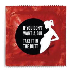 If You Don't Want A Gut Take It In The Butt Condom