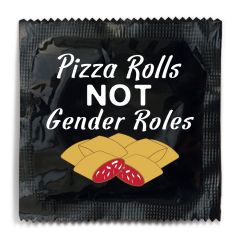 Pizza Rolls Not Gender Roles Condom